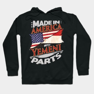 Made In America With Yemeni Parts - Gift for Yemeni From Yemen Hoodie